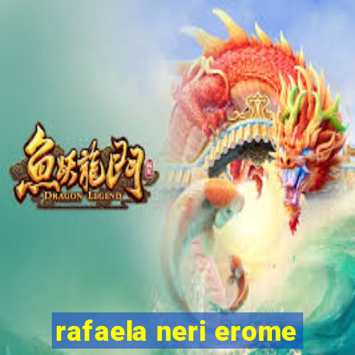 rafaela neri erome